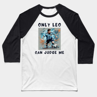 Only leo can judge me Baseball T-Shirt